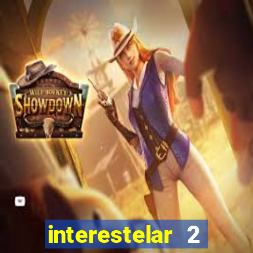 interestelar 2 trailer dublado